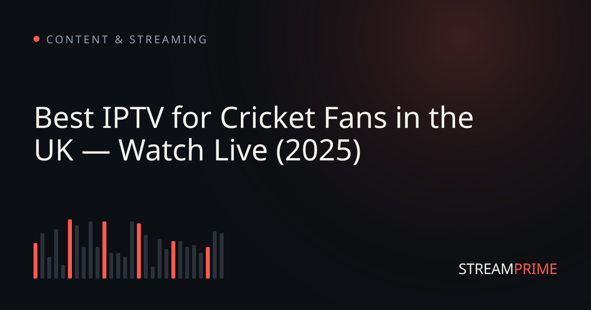 Image of "Best IPTV for Cricket Fans in the UK — Watch Live (2025)" blog post