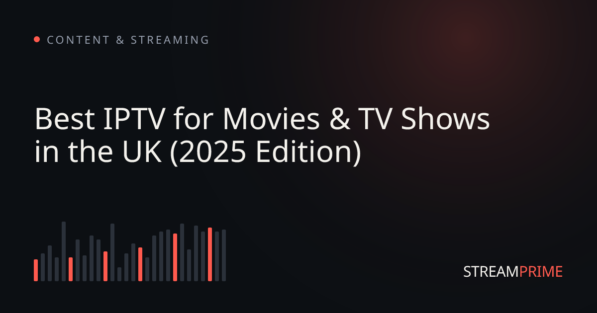 Image of "Best IPTV for Movies & TV Shows in the UK (2025 Edition)" blog post