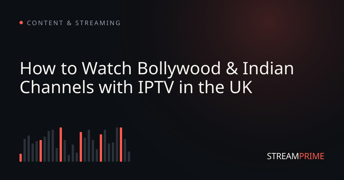 Image of "How to Watch Bollywood & Indian Channels with IPTV in the UK" blog post