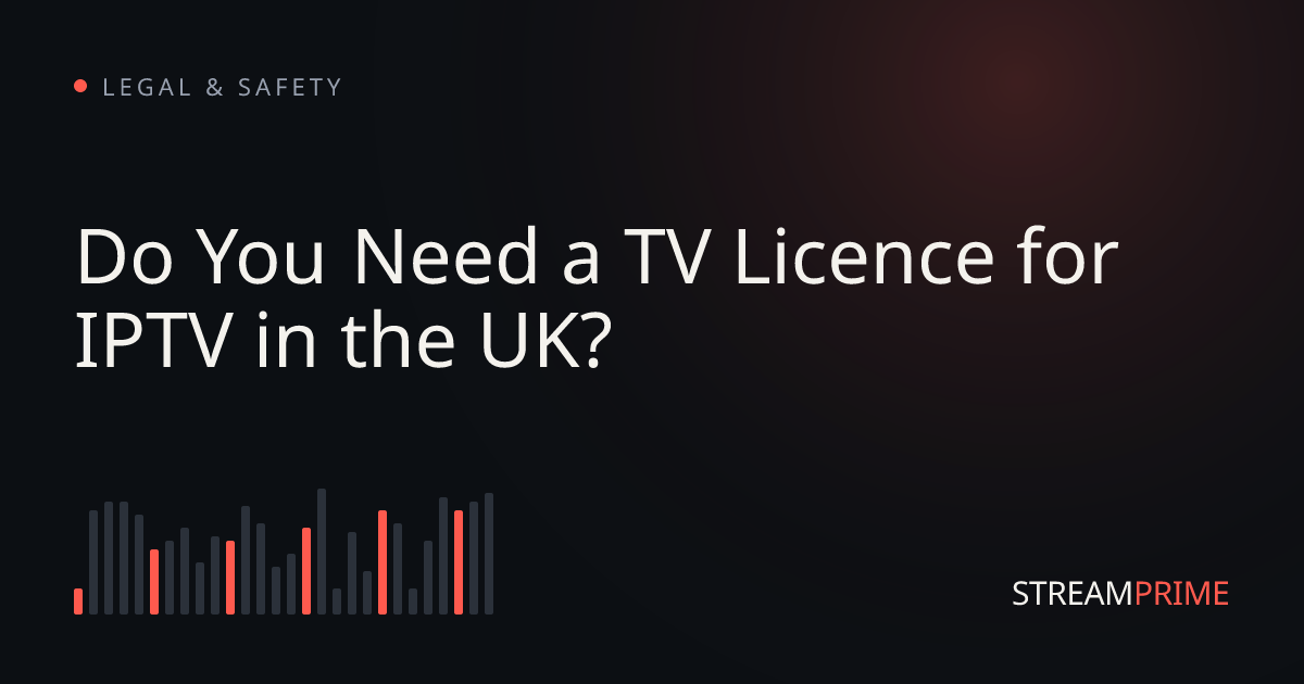 Do You Need a TV Licence for IPTV in the UK?