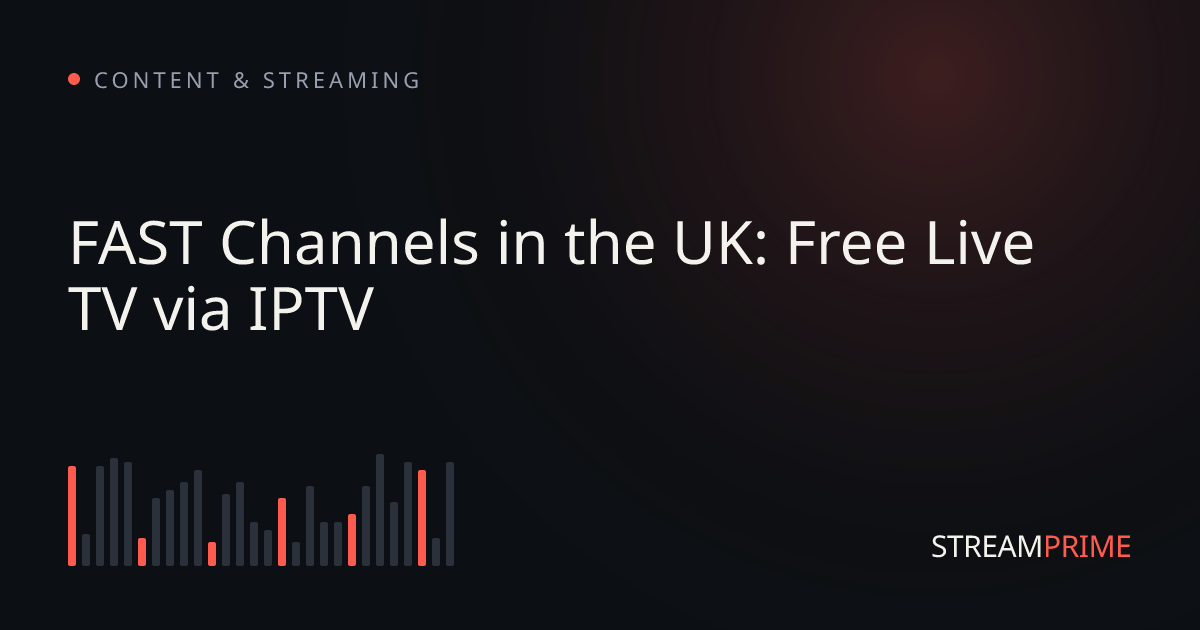 FAST Channels in the UK: Free Live TV via IPTV