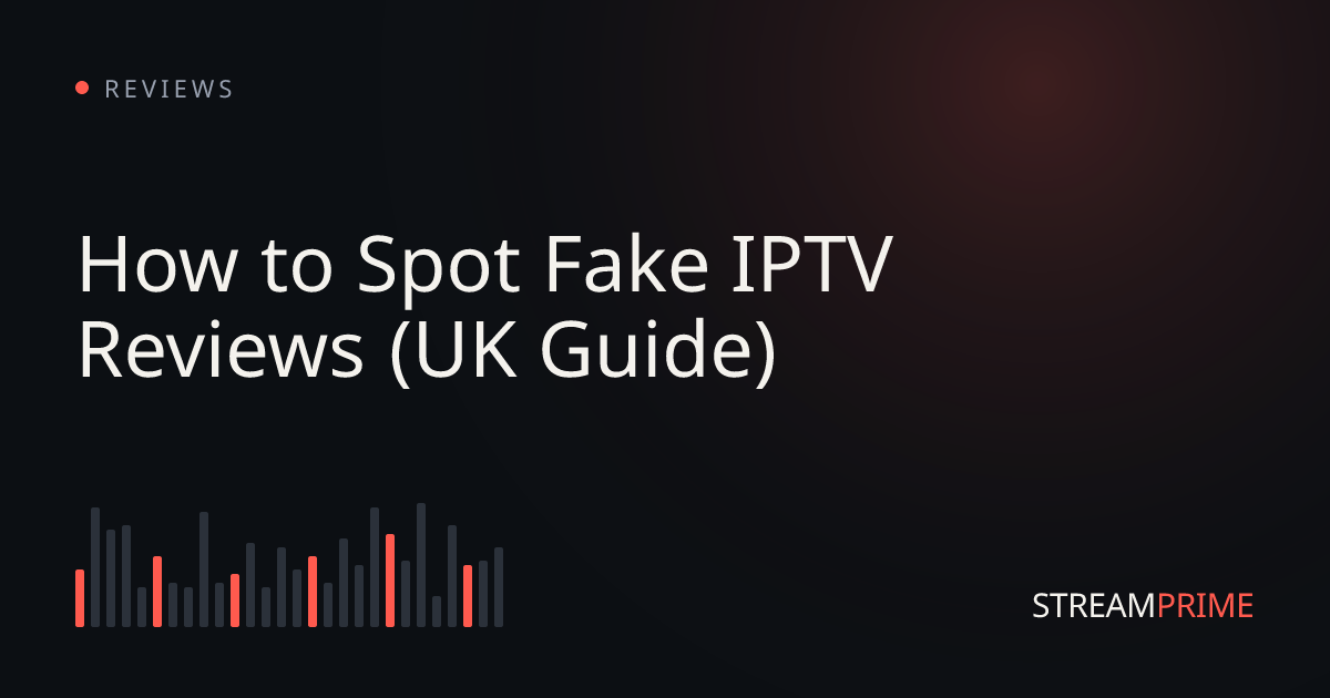 Image of "How to Spot Fake IPTV Reviews (UK Guide)" blog post