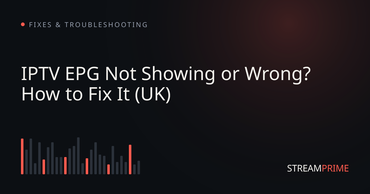 IPTV EPG Not Showing or Wrong? How to Fix It (UK)