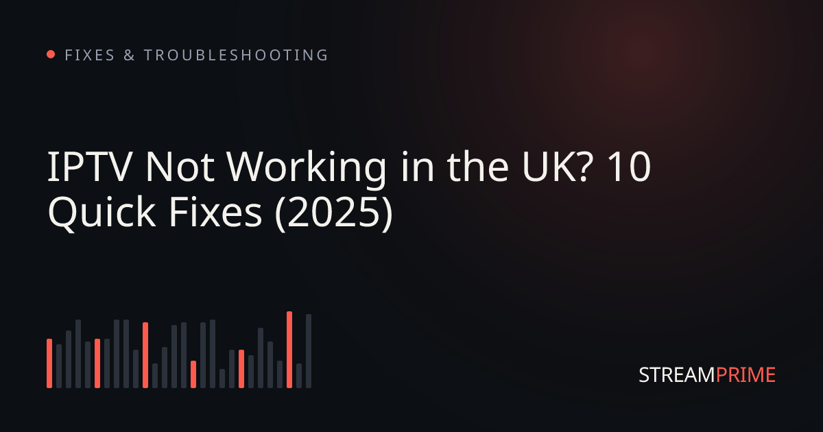 Image of "IPTV Not Working in the UK? 10 Quick Fixes (2025)" blog post