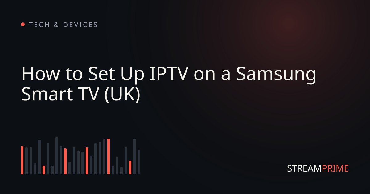 How to Set Up IPTV on a Samsung Smart TV (UK)