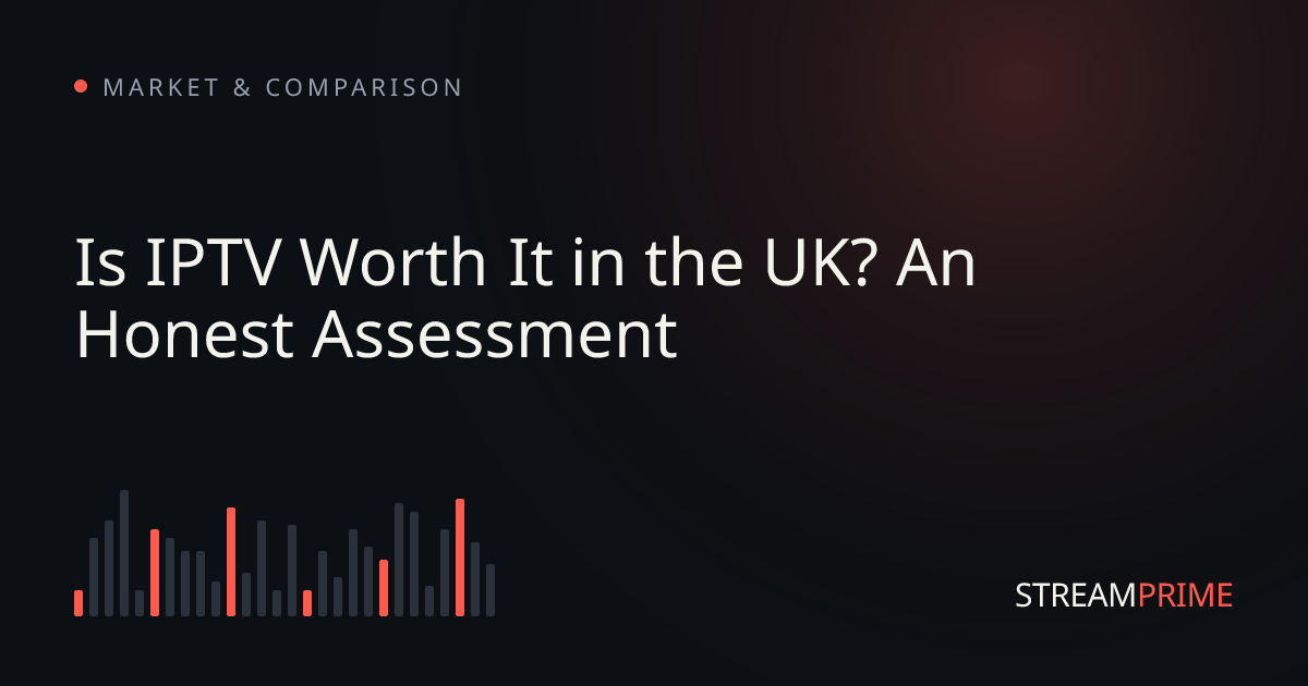 Is IPTV Worth It in the UK? An Honest Assessment