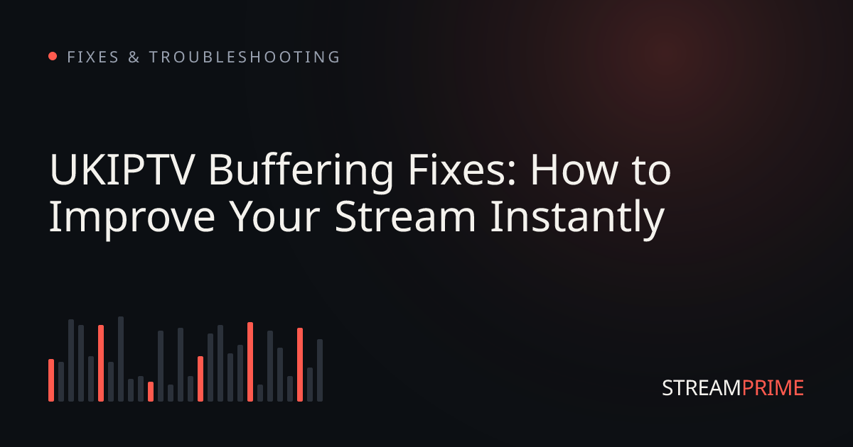 Image of "UKIPTV Buffering Fixes: How to Improve Your Stream Instantly" blog post