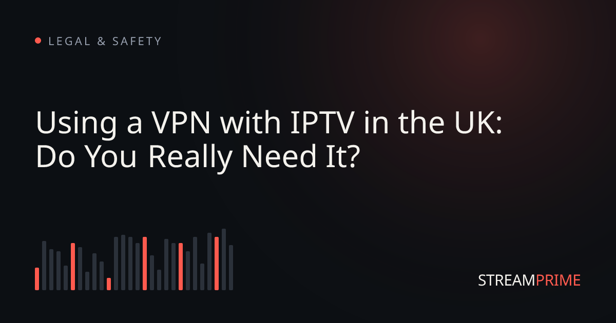 Image of "Using a VPN with IPTV in the UK: Do You Really Need It?" blog post