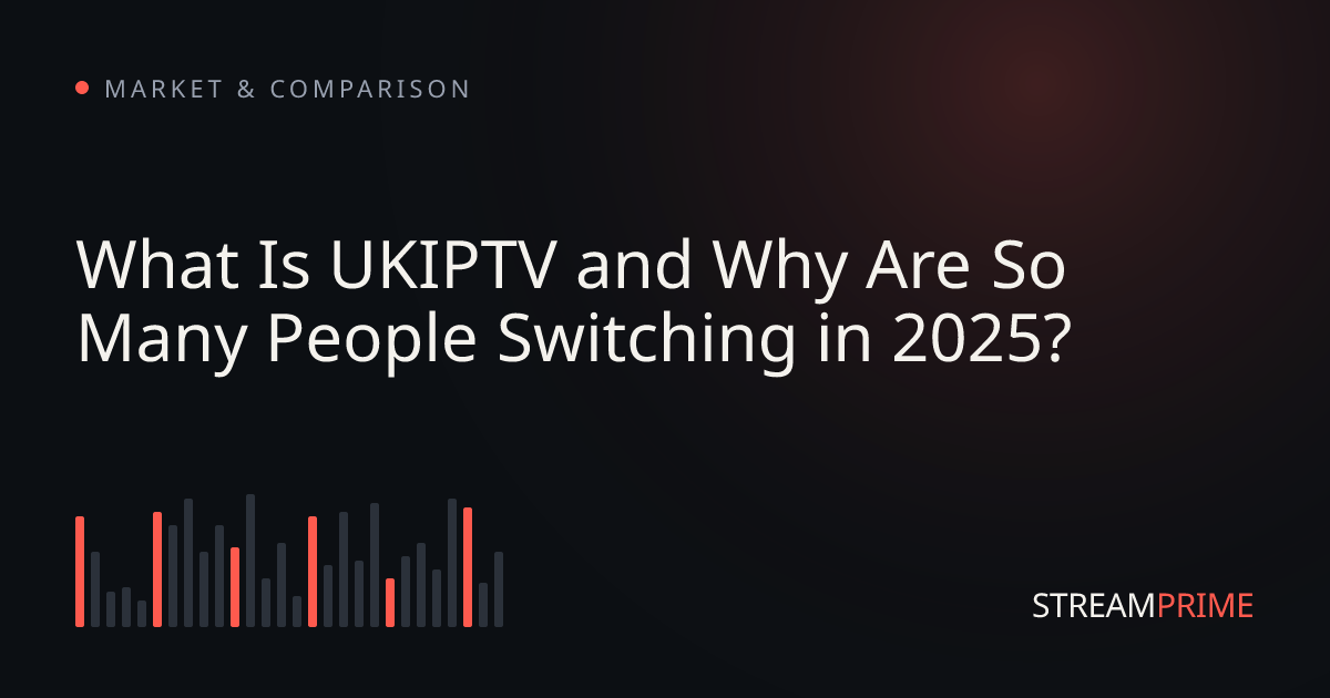 Image of "What Is UKIPTV and Why Are So Many People Switching in 2025?" blog post