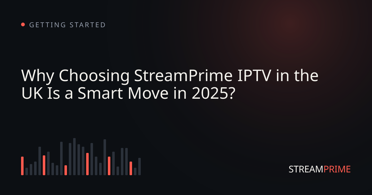 Image of "Why Choosing StreamPrime IPTV in the UK Is a Smart Move in 2025?" blog post